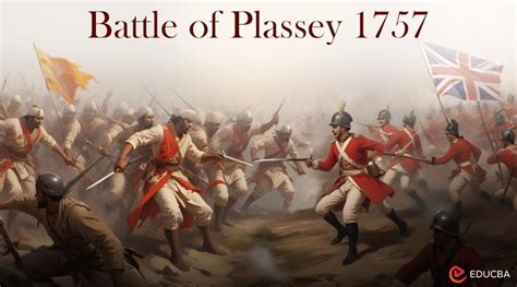 The Battle of Plassey; A Turning Point in Indian History Led by the Visionary Siraj ud-Daulah and Robert Clive